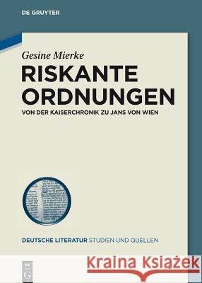 Riskante Ordnungen: Von der Kaiserchronik zu Jans von Wien Gesine Mierke 9783050064659 De Gruyter