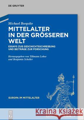 Mittelalter in der größeren Welt Borgolte, Michael 9783050064727 De Gruyter (A)