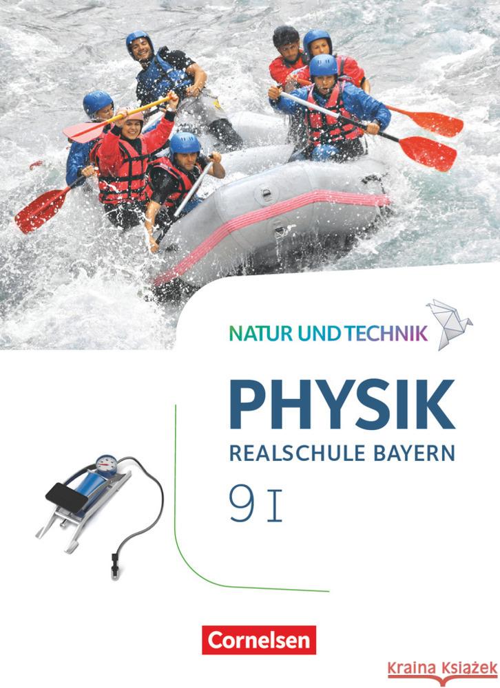 Natur und Technik - Physik Neubearbeitung - Realschule Bayern - Band 9: Wahlpflichtfächergruppe I Schülerbuch Bauer, Viola, Hirschbolz, Nico, Hörter, Christian 9783060146741 Cornelsen Verlag