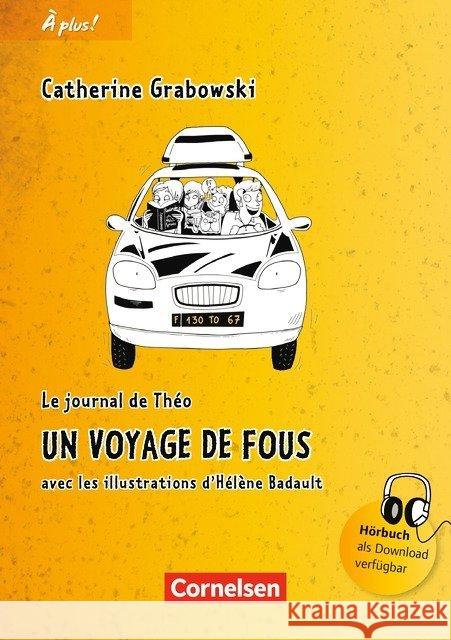 Un voyage de fous : Le journal de Théo. Auch für À plus! Nouvelle édition, Ausgabe Bayern. Hörbuch als Download verfügbar Grabowski, Catherine 9783060214570 Cornelsen