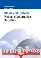 Utopia and Dystopia: Visions of Alternative Societies Maloney, Paul   9783060321377