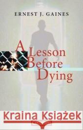 A Lesson Before Dying : Text in Englisch. Mit Annotationen. Ab 11. Schuljahr Gaines, Ernest J.   9783060321858