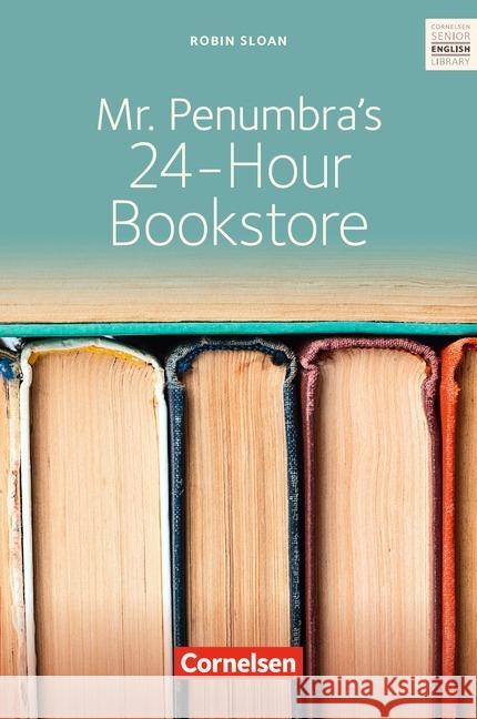 Mr. Penumbra's 24-Hour Bookstore : Textband mit Annotationen. Ab 10. Schuljahr Sloan, Robin 9783060338641 Cornelsen