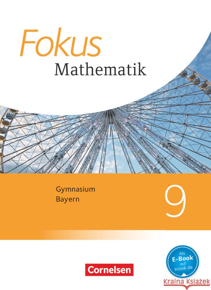 Fokus Mathematik - Bayern - Ausgabe 2017 - 9. Jahrgangsstufe Schülerbuch Freytag, Carina, Hammer-Schneider, Katharina, Kammermeyer, Friedrich 9783060410606 Cornelsen Verlag