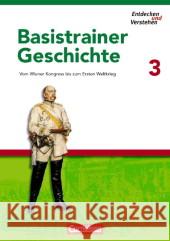 Vom Wiener Kongress bis zum Ersten Weltkrieg : Arbeitsheft Basel, Florian Bruchertseifer, Heike Gruner, Carola 9783060644735