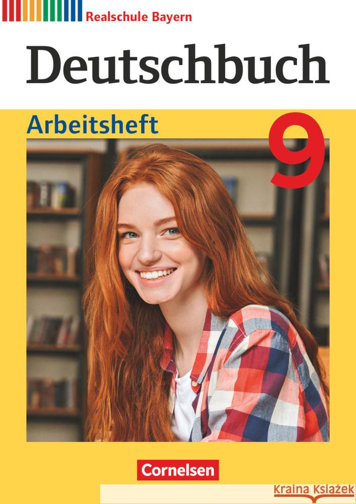 Deutschbuch - Sprach- und Lesebuch - Realschule Bayern 2017 - 9. Jahrgangsstufe Arbeitsheft mit Lösungen Aigner-Haberstroh, Elke, Bildl, Gertraud, Koppitz, Timo 9783060673308 Cornelsen Verlag