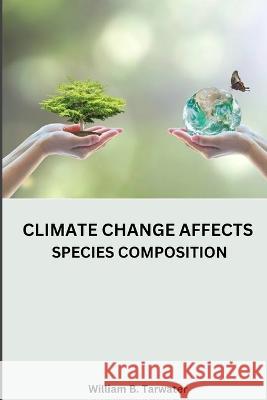 Climate change affects species composition William B Tarwater   9783060723270 William B. Tarwater