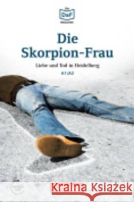 Die Skorpion-Frau : Liebe und Tod in Heidelberg. Lektüre. Niveau A1-A2. Audios online Dittrich, Roland 9783061207366 Cornelsen