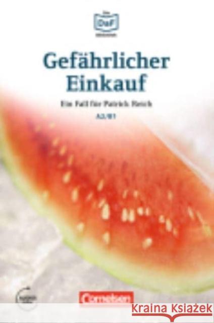 Gefährlicher Einkauf : Ein Fall für Patrick Reich. Lektüre. Niveau A2-B1. Audios online Christian Baumgarten Volker Borbein  9783061207557 Cornelsen Verlag GmbH & Co