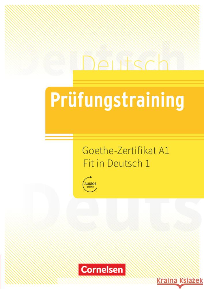 Prüfungstraining DaF - A1 Goethe-Zertifikat A1: Fit in Deutsch 1 - Übungsbuch mit Lösungen und Audios als Download Argyri, Vassiliki, Koukidis, Spiros, Krämer, Marialena 9783061212605 Cornelsen Verlag