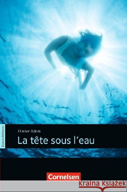 La tête sous l'eau : Text in Französisch. Niveau B1 Adam, Olivier 9783061215415 Cornelsen Verlag