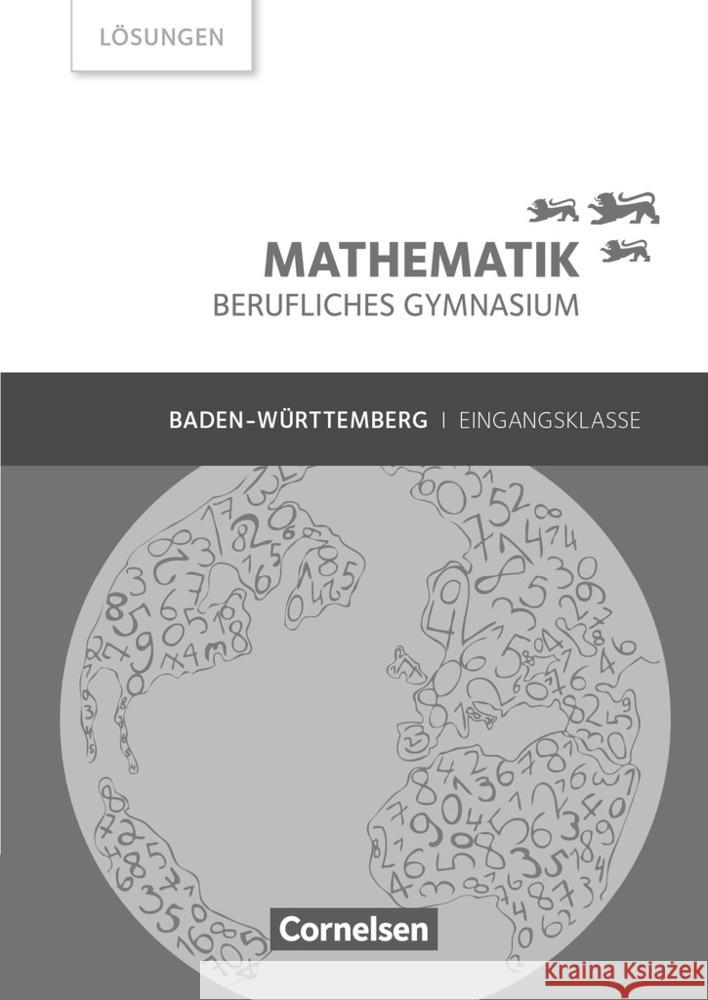 Mathematik - Berufliches Gymnasium - Baden-Württemberg - Eingangsklasse Lösungen zum Schülerbuch Chauffer, Frédérique, Feszler, Otto, Hölzel, Rüdiger 9783064510692 Cornelsen Verlag