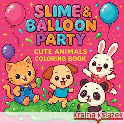 Slime & Balloon Party - Cute Animals Coloring Book Chris Martin 9783096161183 Chris Martin