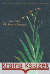 Das botanische Schauspiel : Vierundzwanzig Blumen nach dem Leben gemalt und beschrieben Albus, Anita   9783100006226