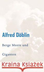 Berge Meere und Giganten : Roman Döblin, Alfred   9783100155511