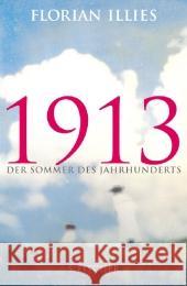 1913 : Der Sommer des Jahrhunderts Illies, Florian 9783100368010 Fischer (S.), Frankfurt