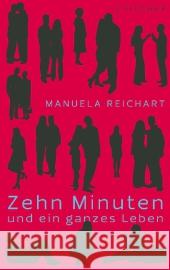 Zehn Minuten und ein ganzes Leben Reichart, Manuela 9783100636041