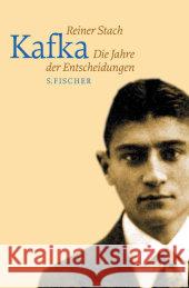 Kafka. Die Jahre der Entscheidungen Stach, Reiner   9783100751140