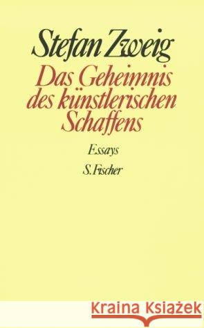 Das Geheimnis des künstlerischen Schaffens : Essays. Nachw. v. Knut Beck Zweig, Stefan 9783100970671 Fischer (S.), Frankfurt