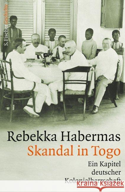 Skandal in Togo : Ein Kapitel deutscher Kolonialherrschaft Habermas, Rebekka 9783103972290