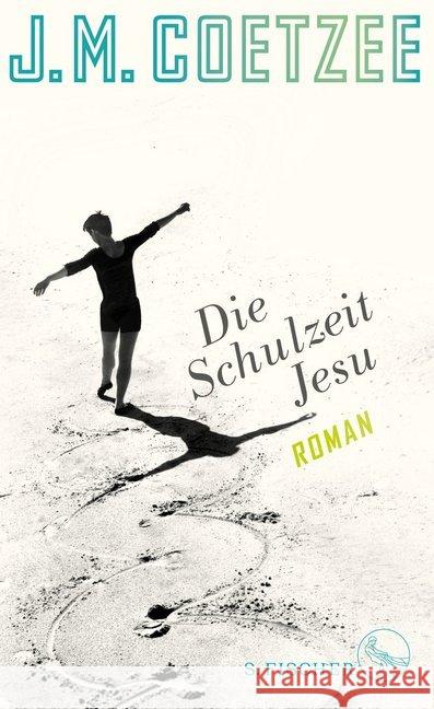 Die Schulzeit Jesu : Roman Coetzee, J. M. 9783103973099 S. FISCHER