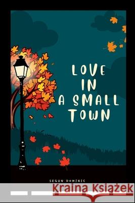 Love in a Small Town Segun Dominic 9783109998676 Grand Studios