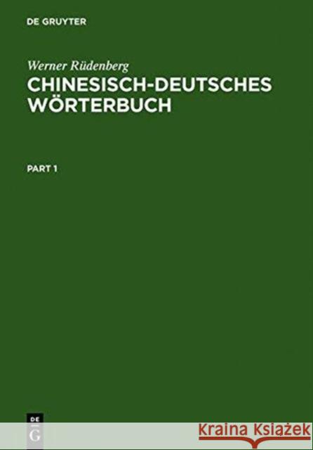 Chinesisch-Deutsches Wörterbuch: [Grundwerk] Rüdenberg, Werner 9783110000207