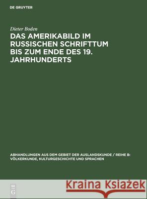 Das Amerikabild im russischen Schrifttum bis zum Ende des 19. Jahrhunderts Boden, Dieter 9783110000535 De Gruyter