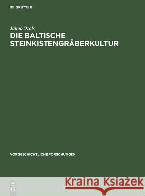 Die baltische Steinkistengräberkultur Jakob Ozols 9783110000757 Walter de Gruyter