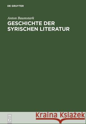 Geschichte Der Syrischen Literatur: Mit Ausschluß Der Christlich-Palästinensischen Texte Baumstark, Anton 9783110001310 Walter de Gruyter