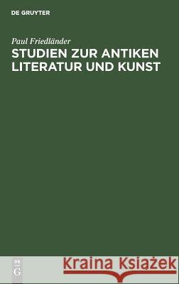 Studien Zur Antiken Literatur Und Kunst Friedländer, Paul 9783110001396 De Gruyter
