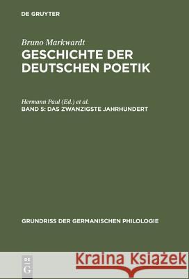 Geschichte der deutschen Poetik, Band 5, Das zwanzigste Jahrhundert Markwardt, Bruno 9783110001693 De Gruyter