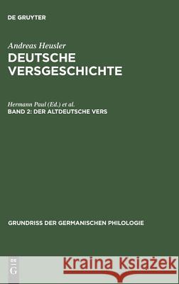 Deutsche Versgeschichte, Band 2, Der altdeutsche Vers Andreas Heusler 9783110001754 De Gruyter