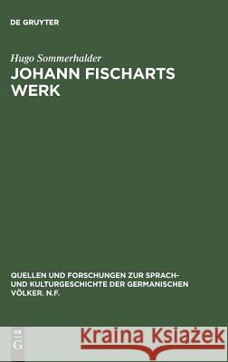 Johann Fischarts Werk Hugo Sommerhalder 9783110001952 Walter de Gruyter