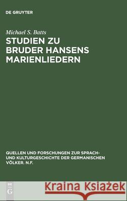 Studien Zu Bruder Hansens Marienliedern Michael S. Batts 9783110002058 Walter de Gruyter
