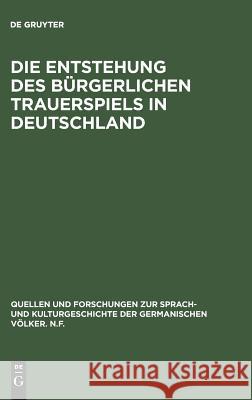 Die Entstehung des bürgerlichen Trauerspiels in Deutschland de Gruyter 9783110002072 Walter de Gruyter