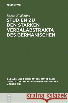 Studien Zu Den Starken Verbalabstrakta Des Germanischen Hinderling, Robert 9783110002164 Walter de Gruyter