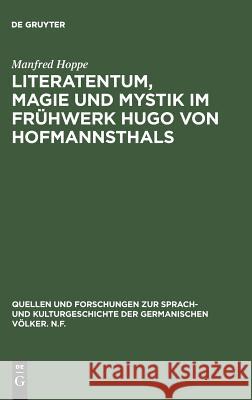 Literatentum, Magie und Mystik im Frühwerk Hugo von Hofmannsthals Manfred Hoppe 9783110002201 Walter de Gruyter