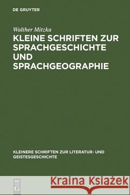 Kleine Schriften Zur Sprachgeschichte Und Sprachgeographie Mitzka, Walther 9783110002409 Walter de Gruyter