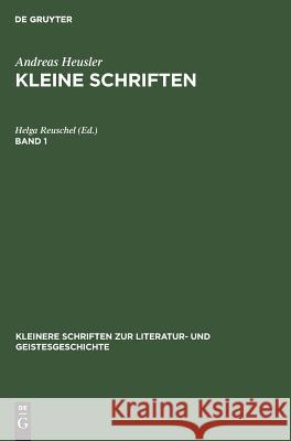 Andreas Heusler: Kleine Schriften. Band 1 Reuschel, Helga 9783110002423 Walter de Gruyter