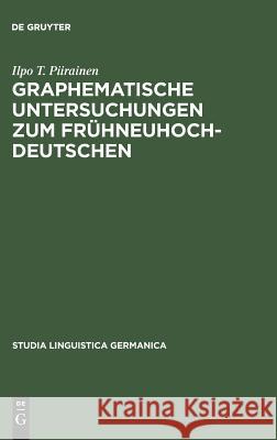 Graphematische Untersuchungen Zum Frühneuhochdeutschen Piirainen, Ilpo T. 9783110002638 Walter de Gruyter