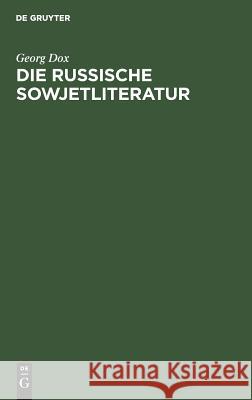 Die russische Sowjetliteratur Dox, Georg 9783110002690 Walter de Gruyter