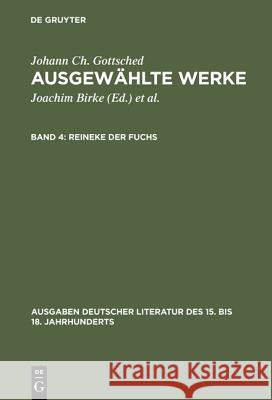 Ausgewählte Werke, Bd 4, Reineke der Fuchs Gottsched, Johann Christoph 9783110003536