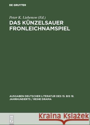 Das Künzelsauer Fronleichnamspiel Liebenow, Peter K. 9783110003550 Walter de Gruyter