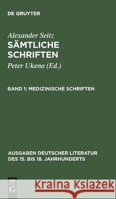 Sämtliche Schriften, Band 1, Medizinische Schriften Seitz, Alexander 9783110003628