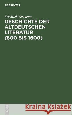 Geschichte der altdeutschen Literatur (800 bis 1600) Neumann, Friedrich 9783110003727 Walter de Gruyter