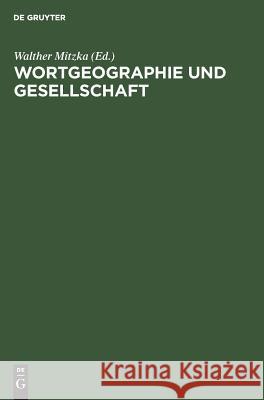 Wortgeographie und Gesellschaft Mitzka, Walther 9783110003802 Walter de Gruyter