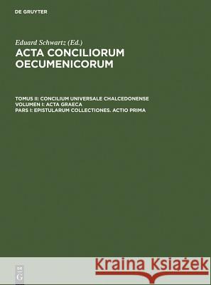 Epistularum Collectiones. Actio Prima Schwartz, Eduard 9783110004168