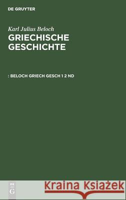 Beloch Griech Gesch 1 2 ND Karl Julius Beloch 9783110004274 De Gruyter