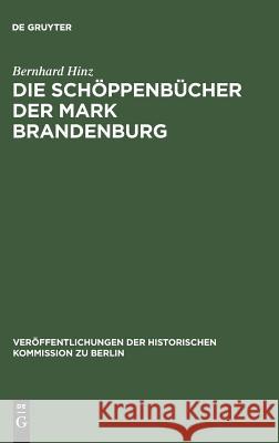 Die Schöppenbücher der Mark Brandenburg Bernhard Hinz, Gerd Heinrich 9783110004564 De Gruyter